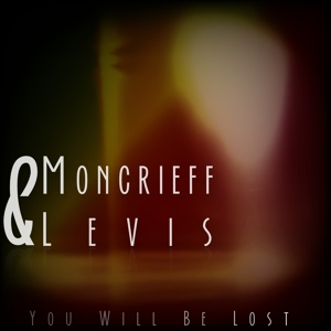 Обложка для Moncrieff, Levis - You Will Be Lost
