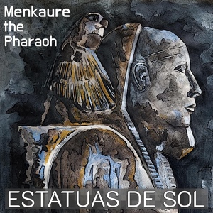 Обложка для Estatuas De Sol - Menkaure the Pharaoh
