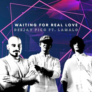 Обложка для Deejay Pico feat. Lamalo - Waiting for Real Love