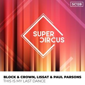 Обложка для Block & Crown, Lissat, Paul Parsons - This Is My Last Dance (