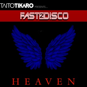 Обложка для Taito Tikaro, Fast2Disco - Heaven