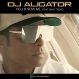 Обложка для DJ Aligator feat. Mike Trend - You Know Me