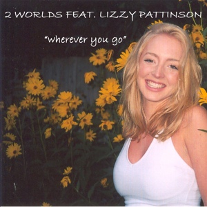 Обложка для 2 Worlds feat. Lizzy Pattinson - Wherever You Go