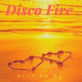 Обложка для Disco Fire - Rely on Me