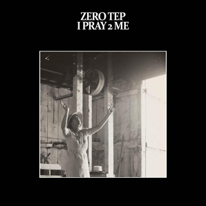 Обложка для Zero Tep - I Pray 2 Me