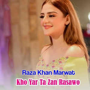 Обложка для Raza Khan Marwat - Kho Yar Ta Zan Rasawo
