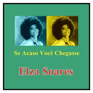 Обложка для Elza Soares - Se Acaso Você Chegasse