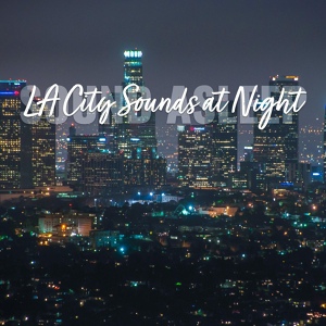 Обложка для Elijah Wagner - Los Angeles City Sounds at Night, Pt. 1