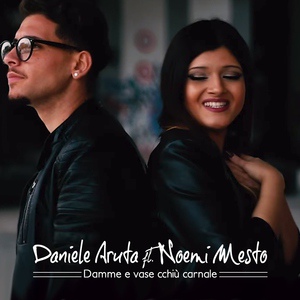 Обложка для Daniele Aruta feat. Noemi Mesto - Damme e vase cchiù carnale