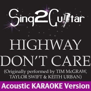 Обложка для Sing2Guitar - Highway Don't Care (Originally Performed By Tim McGraw, Taylor Swift & Keith Urban)
