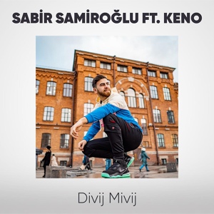 Обложка для Sabir Samiroğlu feat. Keno - Divij Mivij