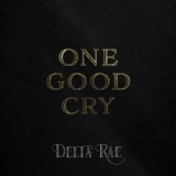 Обложка для Delta Rae - One Good Cry