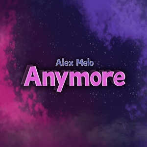 Обложка для Alex Melo - Anymore