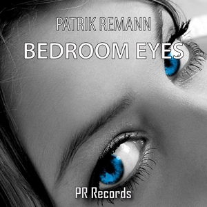 Обложка для Patrik Remann - Bedroom Eyes