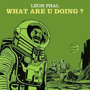 Обложка для Léon Phal - What Are U Doing?