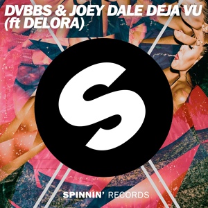 Обложка для DVBBS, Joey Dale feat. Delora - Deja Vu (feat. Delora)