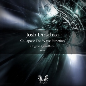 Обложка для Josh Dirschka - Collapse The Wave Function