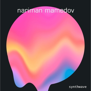 Обложка для Nariman Mamedov - Synthwave