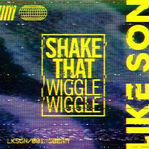 Обложка для Like Son - Shake That (Wiggle Wiggle)