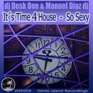 Обложка для DJ Desk One, Manuel Diaz DJ - It's Time 4 House