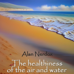 Обложка для Alan Nerdox - The healthiness of the air and water (part 6)