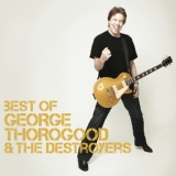 Обложка для George Thorogood & The Destroyers - One Bourbon, One Scotch, One Beer