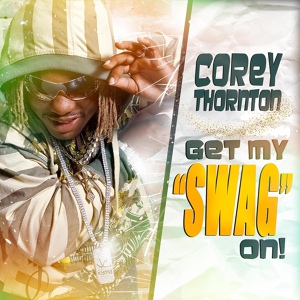 Обложка для Corey Thornton - Get My Swag On