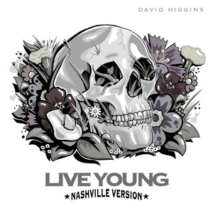 Обложка для David Higgins - Live Young (Nashville Version)