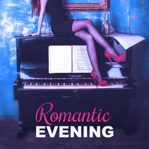 Обложка для Romantic Piano Background Music Academy - Romantic Evening