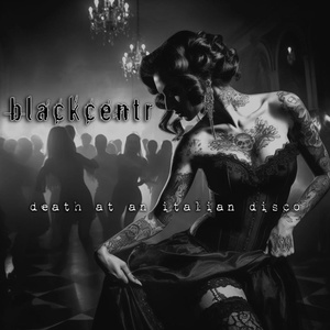 Обложка для Blackcentr - Death at an Italian Disco