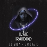 Обложка для DJ Quba, Sandra K - Use Radio