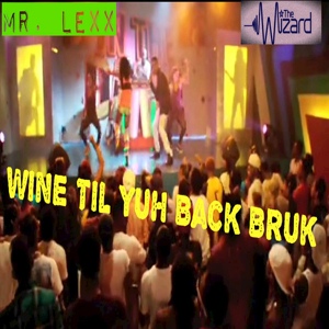 Обложка для Mr.Lex feat Mr.Lexx - Wine til yuh back bruk