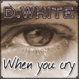 Обложка для D.White - When You Cry