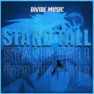 Обложка для Divide Music - Stand Tall (Inspired by "Naruto")