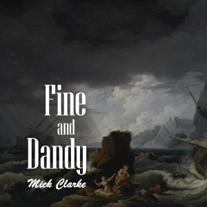 Обложка для Mick Clarke - Fine and Dandy