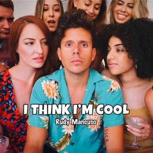 Обложка для Rudy Mancuso - I Think I'm Cool