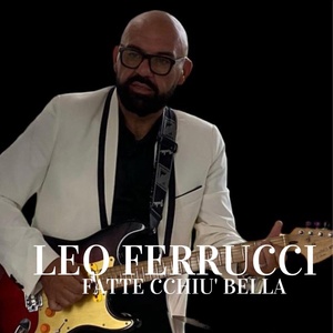 Обложка для Leo Ferrucci - Fatte Cchiu' Bella