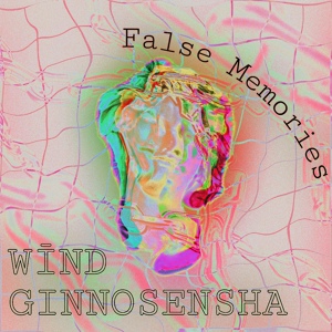 Обложка для GINNOSENSHA, WĪND - False Memories