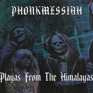 Обложка для PHONKMESSIAH - Playas From The Himalayas