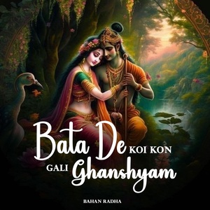 Обложка для Bahan Radha - Bata De Koi Kon Gali Ghanshyam