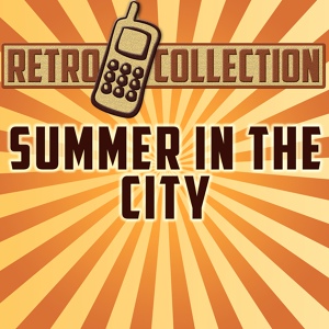 Обложка для The Retro Collection - Summer in the City (Originally Performed By Lovin' Spoonful)