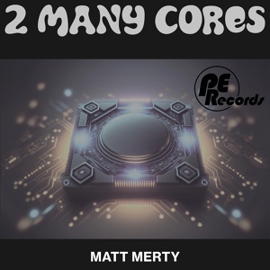 Обложка для Matt Merty - 2 Many Cores