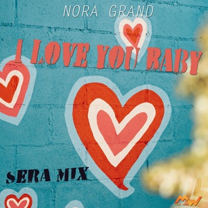 Обложка для Nora Grand - I Love You Baby / Sera Mix