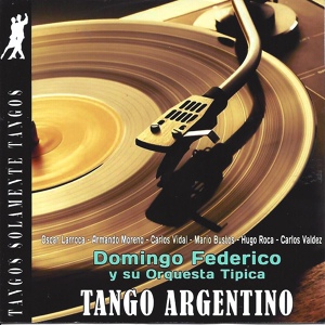 Обложка для Domingo Federico y su Orquesta Típica feat. Mario Bustos - Tango Argentino (feat. Mario Bustos)