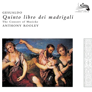 Обложка для The Consort of Musicke, Anthony Rooley - Gesualdo: Fifth book of madrigals - 8. Se vi duol il mio duolo