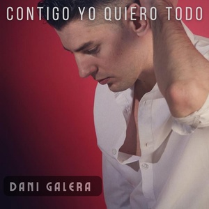 Обложка для DANI GALERA - Contigo Yo Quiero Todo