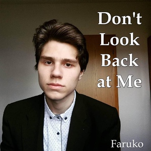 Обложка для Faruko - Don't Look Back at Me