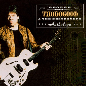 Обложка для George Thorogood & The Destroyers - Gear Jammer