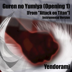 Обложка для Yendorami - Guren no Yumiya (Opening 1) [From "Attack on Titan"]