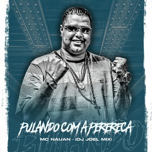 Обложка для mc nauan, DJ JOEL MIX - Pulando Com a Perereca